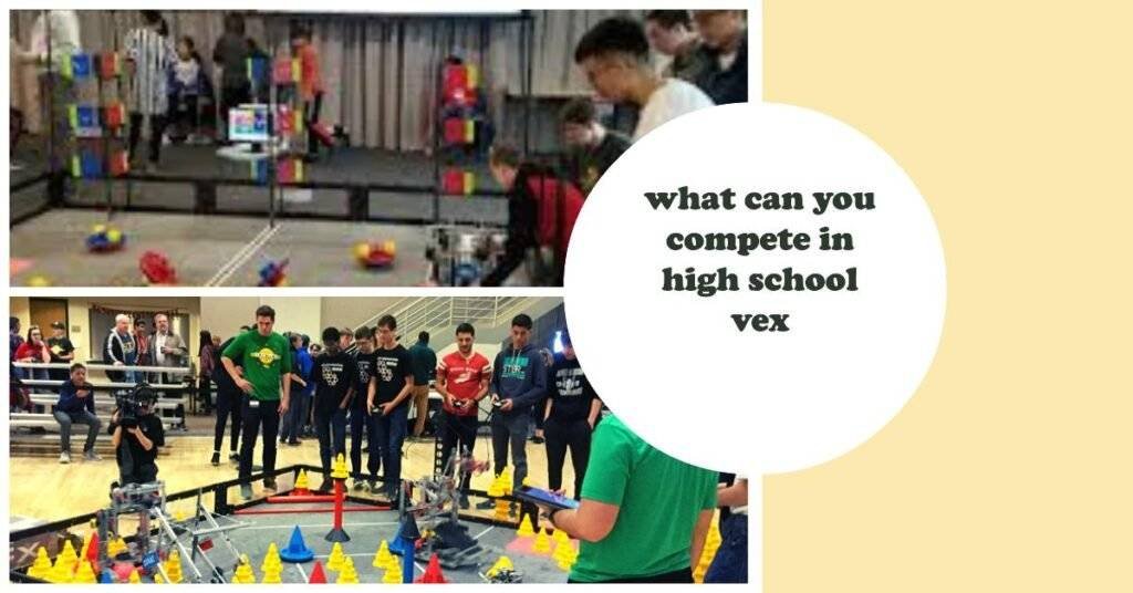 can you compete in high school vex